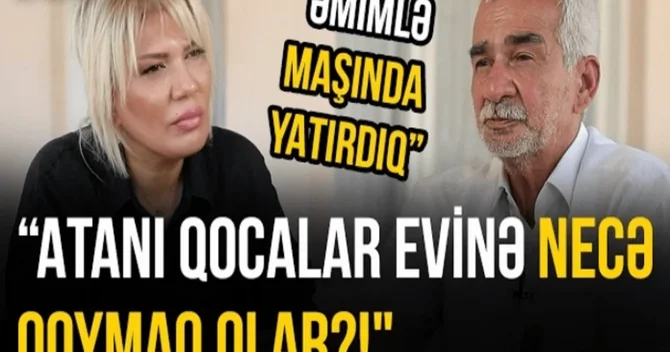 Maştağalı ağsaqqal: Atamın yanında uşağımı qucağıma götürməmişəm