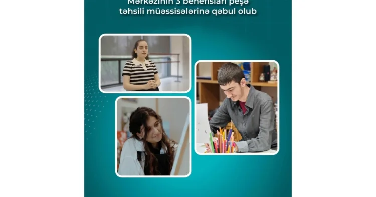 Peşə məktəblərinə qəbul olanlar arasında DOST un 3 benefisiarı var