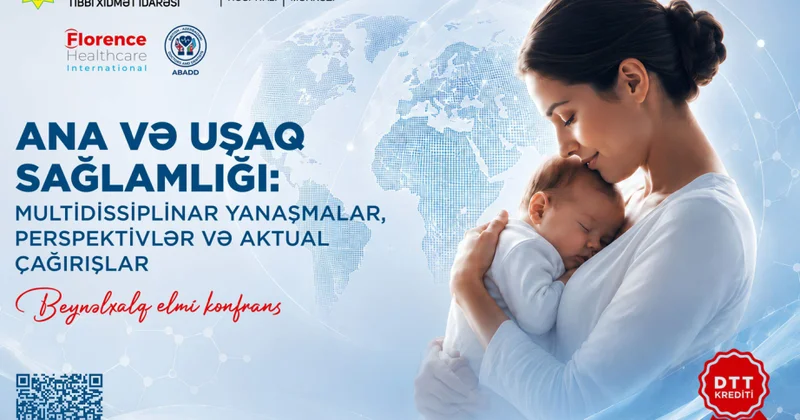 ® Bakıda ana və uşaq sağlamlığına dair Beynəlxalq Elmi Konfrans olacaq