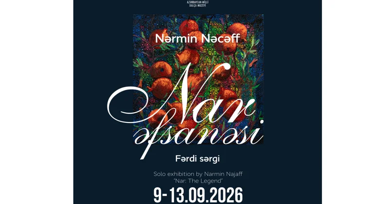Milli Xalça Muzeyində Nərmin Nəcəffin “NAR əfsanəsi” fərdi sərgisi açılacaq