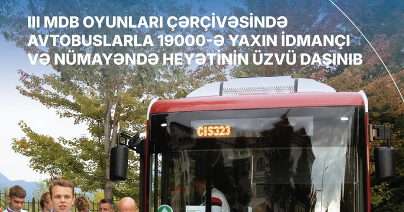 III MDB Oyunları çərçivəsində avtobuslarla 19 minə yaxın idmançı və nümayəndə heyətinin üzvü daşınıb