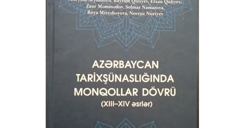 “Azərbaycan tarixşünaslığında monqollar dövrü”nə dair yeni monoqrafiya çap olunub