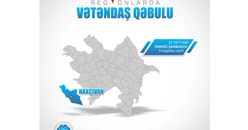 Energetika naziri Naxçıvanda vətəndaşlarla görüşəcək