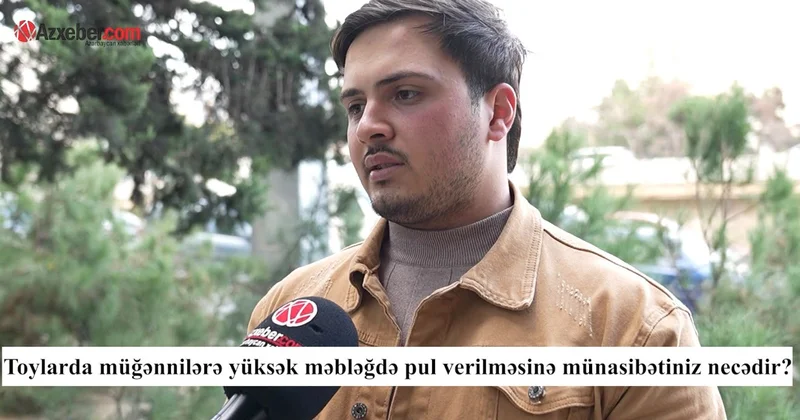 Müğənniyə yüksək məbləğdə pul vermək düzgündürmü? VİDEOSORĞU
