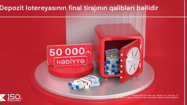 Kapital Bankın Depozit lotereyasında 50 000 AZNnin sahibi bəlli oldu