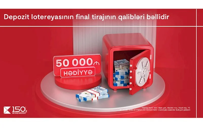 Kapital Bankın Depozit lotereyasında 50 000 AZNnin sahibi bəlli oldu