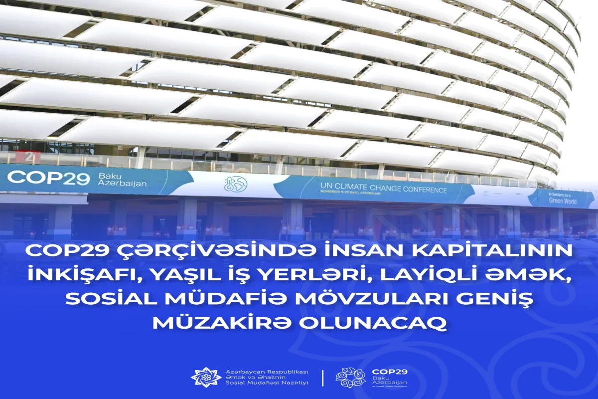 COP29 çərçivəsində insan kapitalının inkişafı, yaşıl iş yerləri, sosial müdafiə mövzuları müzakirə olunacaq