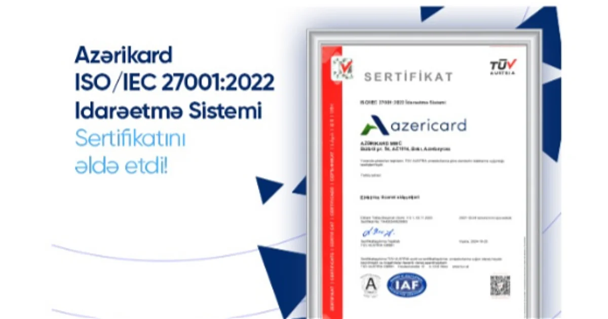 Получив сертификат ISO 27001:2022, Azərikard укрепляет безопасность и доверие предоставляемых услуг в рамках электронной коммерции Новости