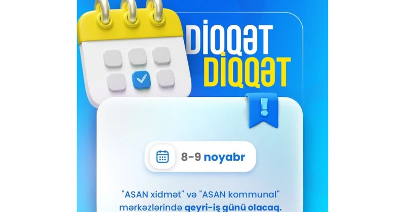 Noyabrın 8 də və 9 da ASAN xidmət və ASAN kommunal mərkəzlərində iş olmayacaq
