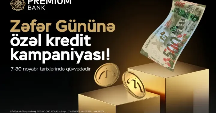 “Premium Bank”dan Zəfər Gününə özəl kredit kampaniyası!