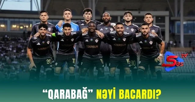 “Qarabağ” NƏYİ BACARDI?