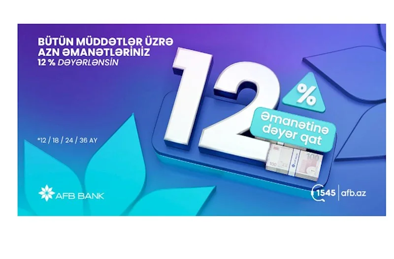 “AFB Bank”dan 12% gəlir gətirən əmanət fürsəti