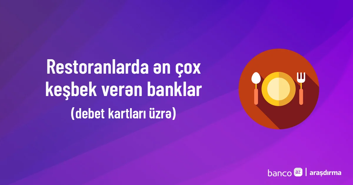 Restoranlarda ən yüksək keşbək verən bank kartları