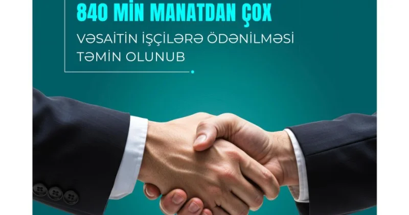 Gecikdirilmiş 840 min manatdan çox vəsaitin işçilərə ödənilməsi təmin olundu