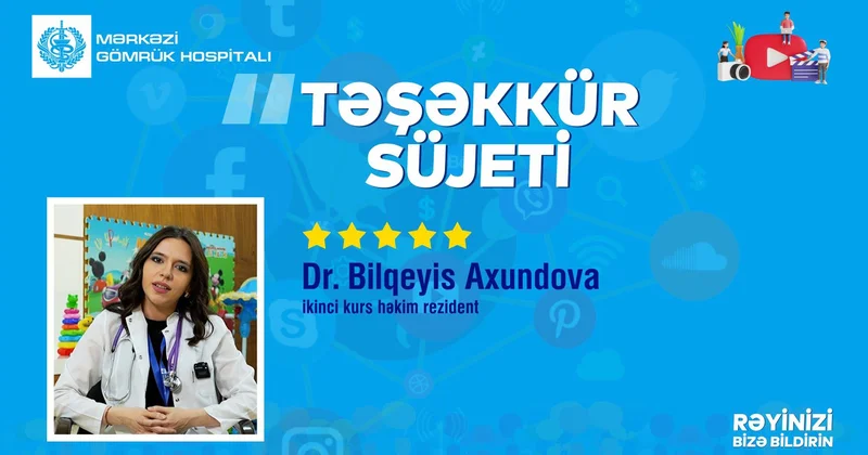 Mərkəzi Gömrük Hospitalının həkim rezidenti Bilqeyis Axundova elmi praktik mühitlə bağlı ünvanladığı təşəkkür rəyi
