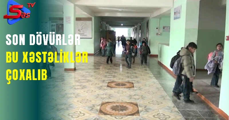 Son dövürlər bu xəstəliklər çoxalıb