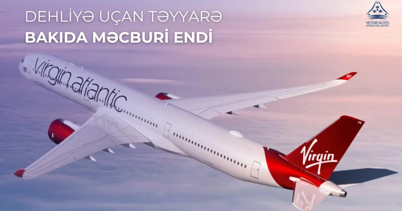 Самолёт авиакомпании Virgin Atlantic, следовавший в Дели, совершил вынужденную посадку в Баку