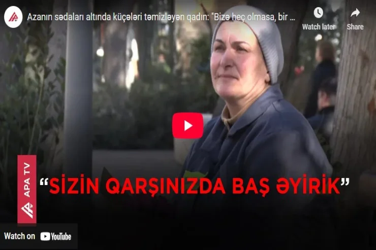 Azanın sədaları altında küçələri təmizləyən qadın: Bizə heç olmasa, bir salam verin VİDEO