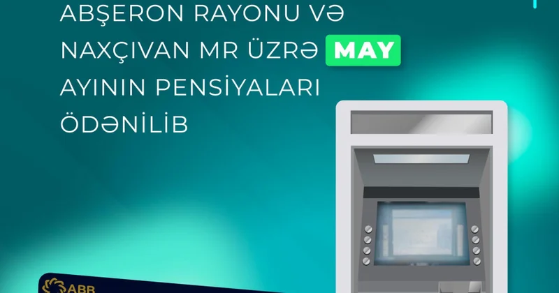 Bakı, Sumqayıt şəhərləri, Abşeron rayonu və Naxçıvan üzrə may ayının pensiyaları ödənilib