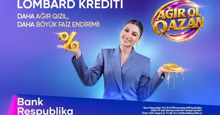Bank Respublika “Ağır ol, qazan!” lombard kredit kampaniyasına start verib