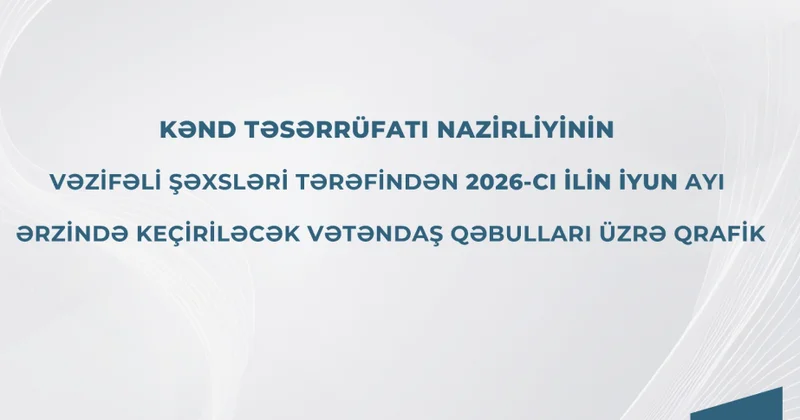 Kənd Təsərrüfatı Nazirliyi vəzifəli şəxslərinin iyun ayı üzrə vətəndaş qəbulu qrafikini açıqlayıb