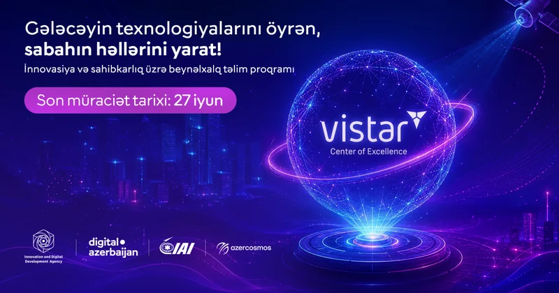 “Vistar” Mükəmməllik Mərkəzinin üçüncü təlim dalğasına qeydiyyat başladı