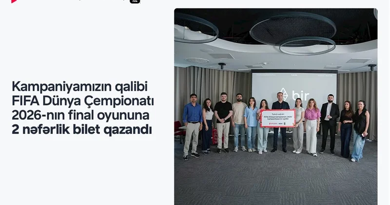 FIFA 2026 finalını yerində izləmək fürsəti sahibinə təqdim edildi Birbank və Visa nın kampaniyası yekunlaşdı