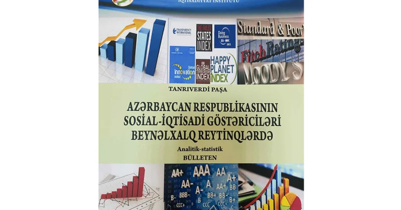 Yeni nəşr: “Azərbaycan Respublikasının sosial iqtisadi göstəriciləri beynəlxalq reytinqlərdə”