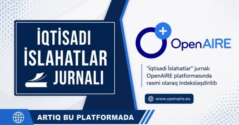 İİTKM in “İqtisadi İslahatlar” jurnalı Avropanın OpenAIRE elmi infrastrukturunda indeksləşdirilib