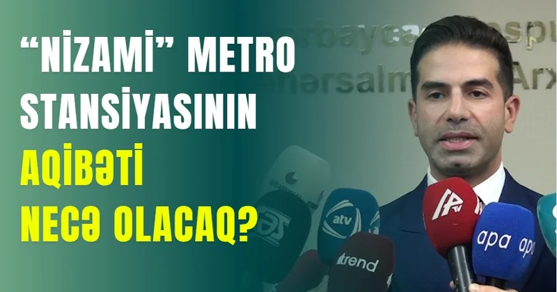 “Nizami” metro stansiyasının aqibəti necə olacaq?
