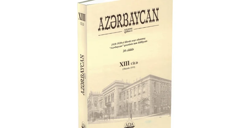 ADA Universiteti “Azərbaycan” qəzetinin (1918 1920 ci illər) tam külliyyatından XIII cildi nəşr edib
