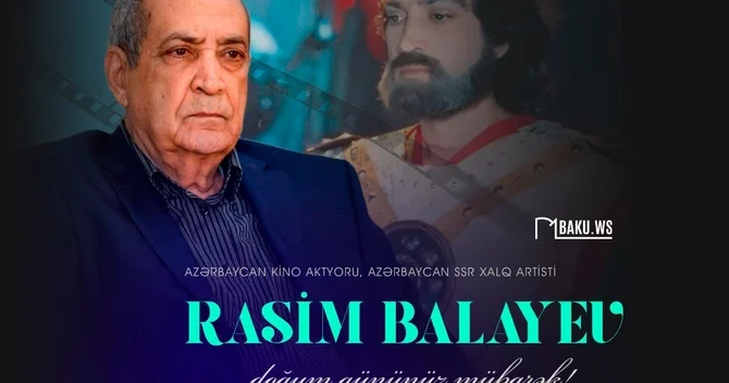 Bu gün Xalq artisti Rasim Balayevin 77 yaşı tamam olur