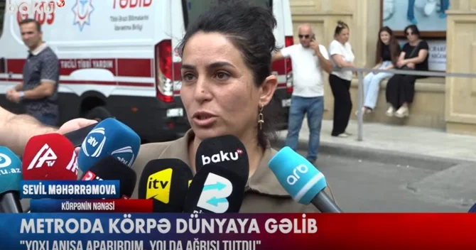 Metroda doğulan körpənin nənəsi danışdı: Yoxlanış aparırdım, yolda sancısı tutdu .
