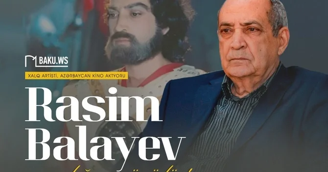 Bu gün kinomuzun Nəsimi si, Xalq artisti Rasim Balayevin doğum günüdür