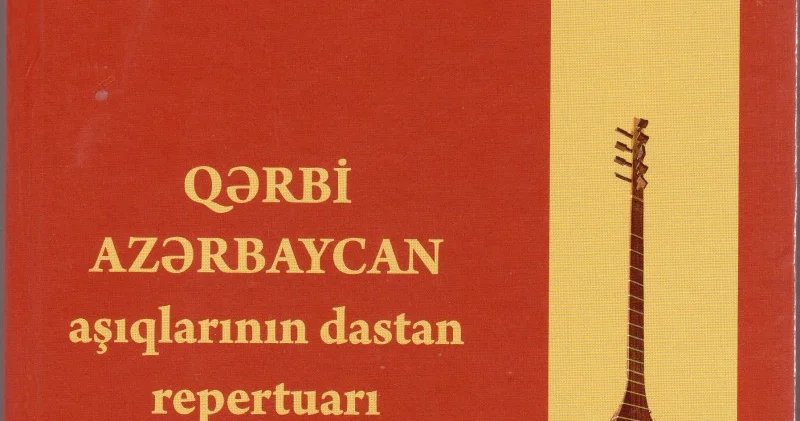 “QƏRBİ AZƏRBAYCAN AŞIQLARININ DASTAN REPERTUARI”