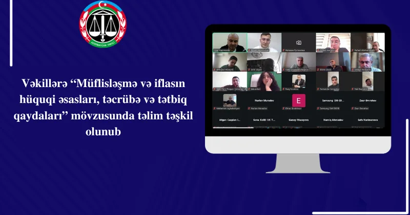Vəkillərə “Müflisləşmə və iflasın hüquqi əsasları, təcrübə və tətbiq qaydaları” mövzusunda distant təlim