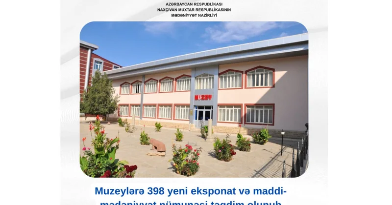 Naxçıvanda muzeylərə 398 yeni eksponat və maddi mədəniyyət nümunəsi təqdim olunub