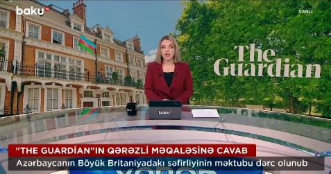 “The Guardian”ın qərəzli məqaləsinə Bakıdan cavab VİDEO