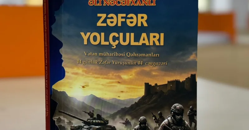 “Zəfər yolçuları”: Qəhrəmanlıq dastanını gələcək nəsillərə daşıyan yeni nəşr