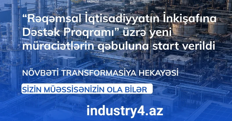 “Rəqəmsal İqtisadiyyatın İnkişafına Dəstək Proqramı” çərçivəsində yeni müraciətlərin qəbuluna start verilib