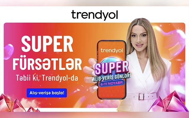 Hadisə ‘’Trendyol’’un ‘’Super alışveriş günləri’’ni tanıdır Video