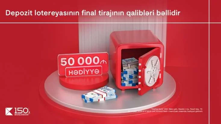 Kapital Bankın Depozit lotereyasında 50 000 AZNnin sahibi bəlli oldu