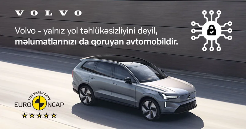 ® Kibertəhlükəsizlik dalğası fonunda liderlik: “Volvo” elektromobilləri rəqəmsal müdafiədə standartları yenidən müəyyənləşdirir