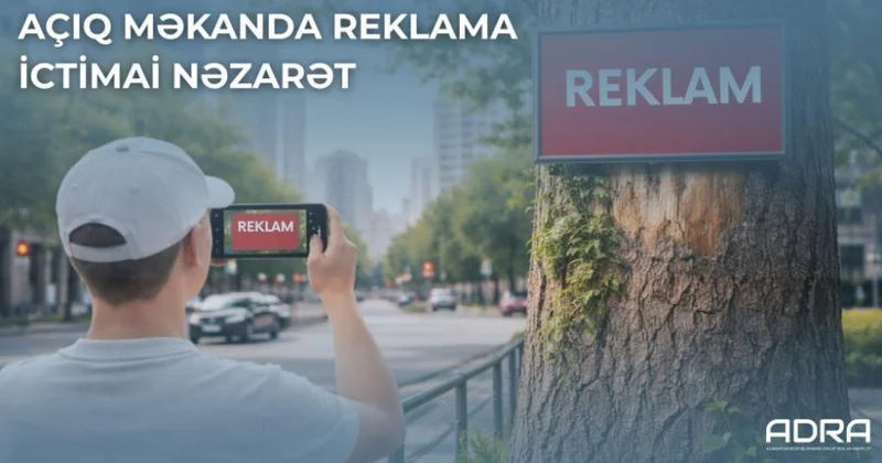 “Açıq məkanda reklama ictimai nəzarət” bölməsi yaradılıb