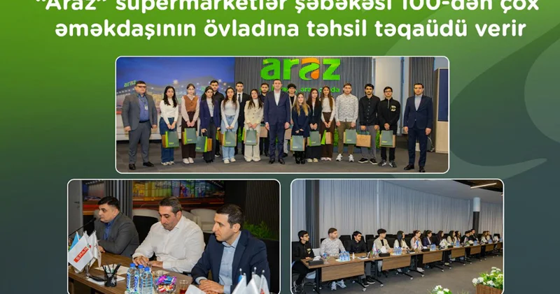 Araz supermarketlər şəbəkəsi 100 dən çox əməkdaşının övladına təhsil təqaüdü veri