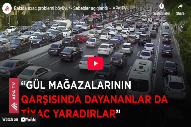 Bakıda tıxac problemi böyüyür Səbəblər açıqlandı VİDEO