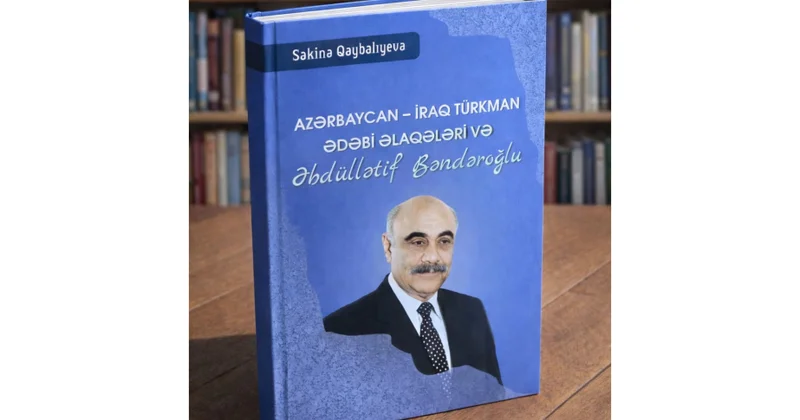Azərbaycan İraq türkman elmi ədəbi əlaqələri araşdırılıb