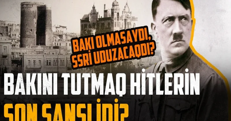 Azərbaycan SSRİ ni necə xilas etdi? Hitlerə gözlənilməz zərbə