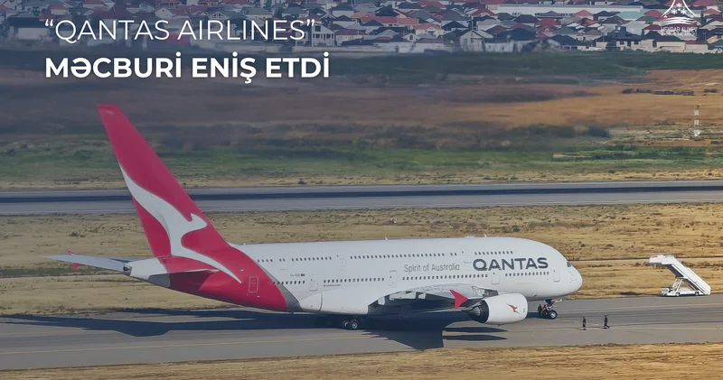 “Qantas Airlines” aviaşirkətinin təyyarəsi Bakıda məcburi eniş edib