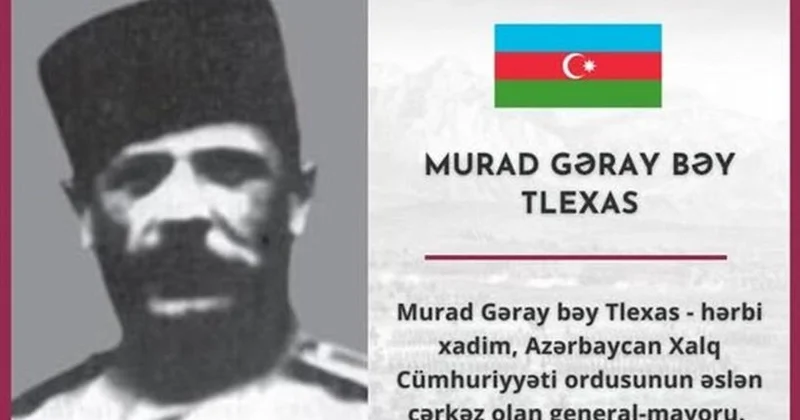 Çərkəz oğlu, Azərbaycan generalı Çərkəz Əsilli Tlexas kim idi?